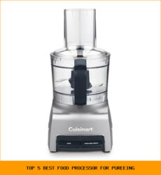 Top 5 Best Food Processor For Pureeing