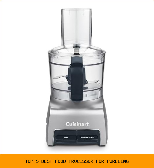 Top 5 Best Food Processor For Pureeing
