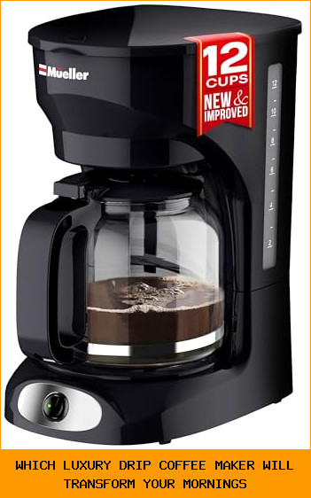 Which Luxury Drip Coffee Maker Will Transform Your Mornings?